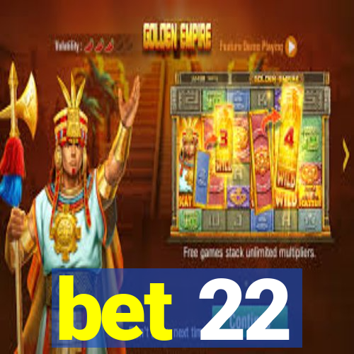 bet 22