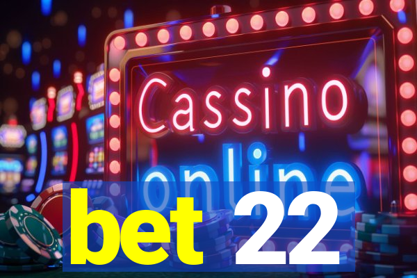 bet 22