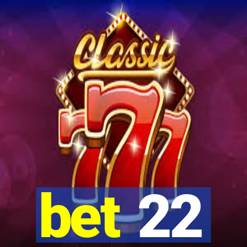 bet 22