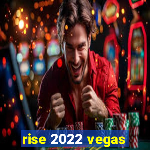 rise 2022 vegas