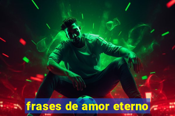 frases de amor eterno