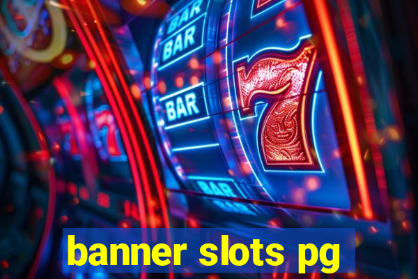 banner slots pg