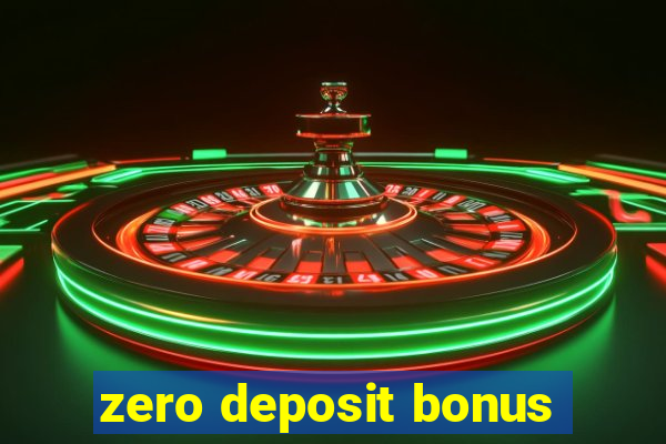 zero deposit bonus