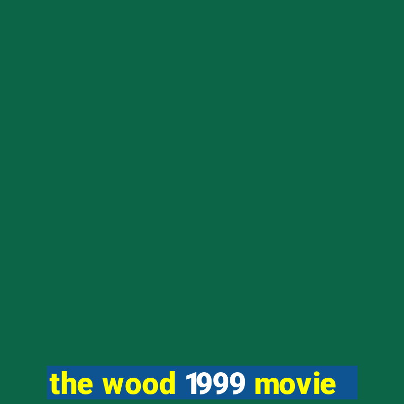 the wood 1999 movie