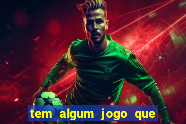 tem algum jogo que realmente ganhar dinheiro