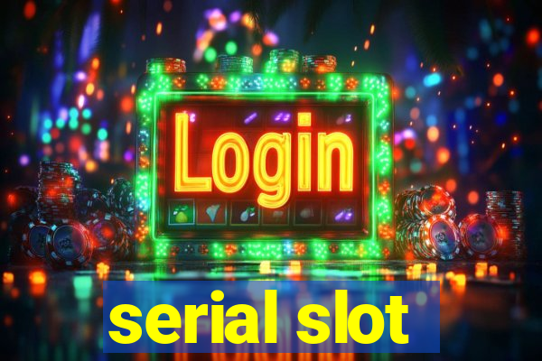 serial slot