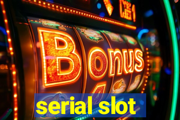 serial slot