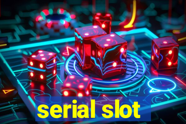 serial slot