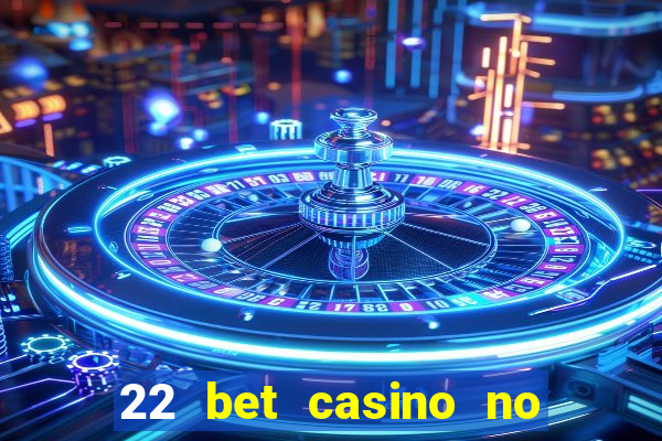 22 bet casino no deposit bonus