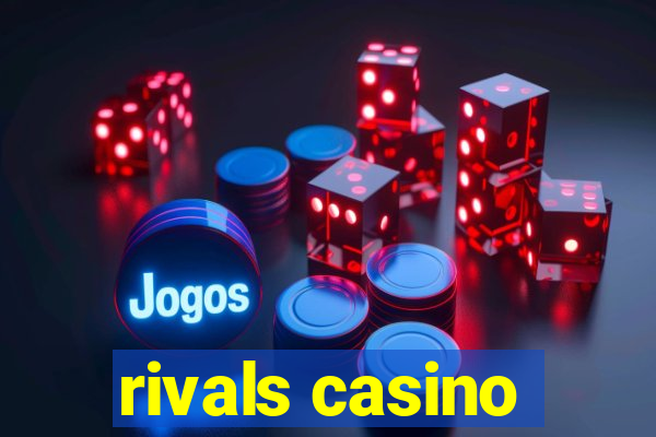 rivals casino