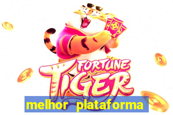 melhor plataforma de apostas fortune tiger