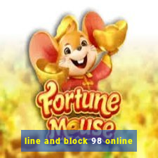 line and block 98 online