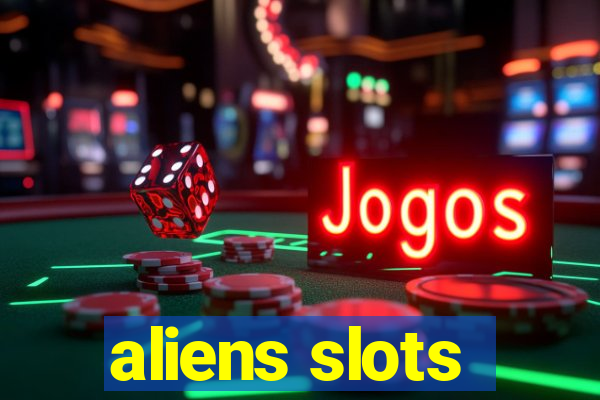 aliens slots