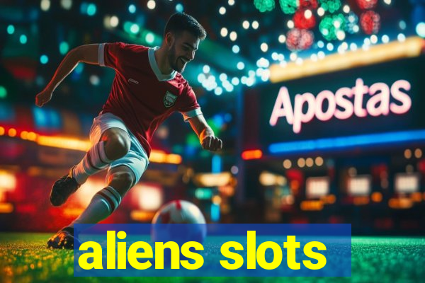 aliens slots