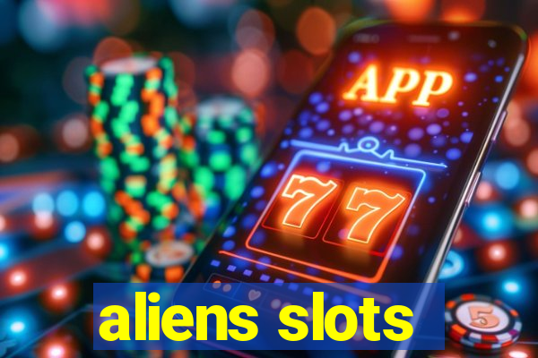 aliens slots