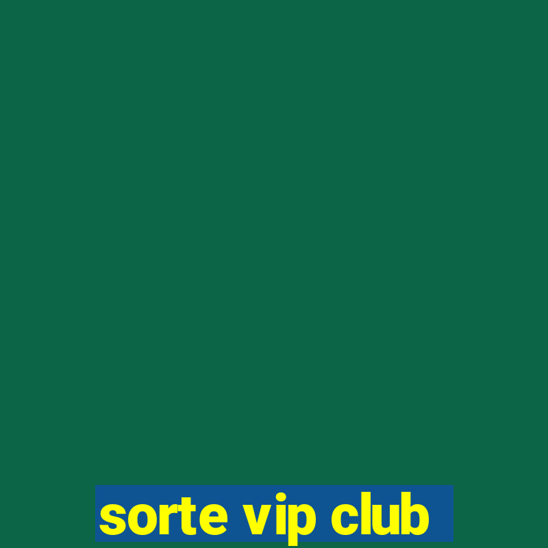 sorte vip club