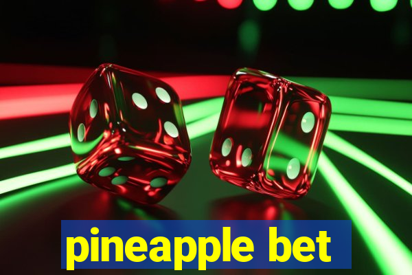 pineapple bet