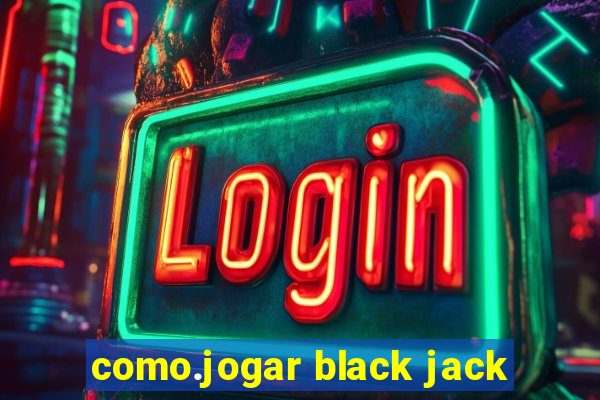 como.jogar black jack