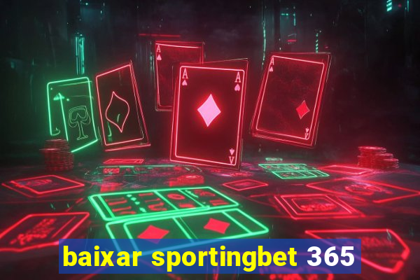 baixar sportingbet 365