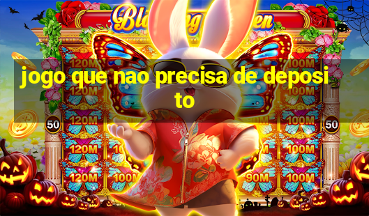 jogo que nao precisa de deposito