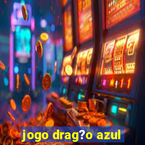 jogo drag?o azul