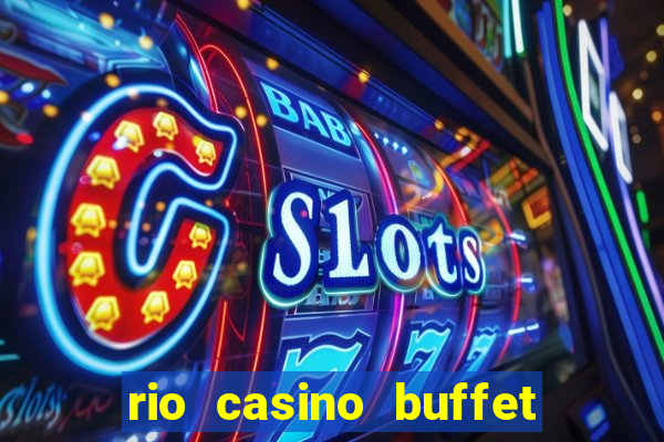 rio casino buffet las vegas nv