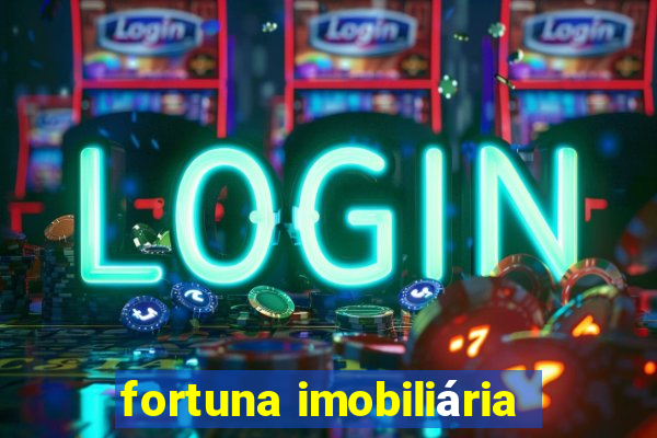 fortuna imobiliária