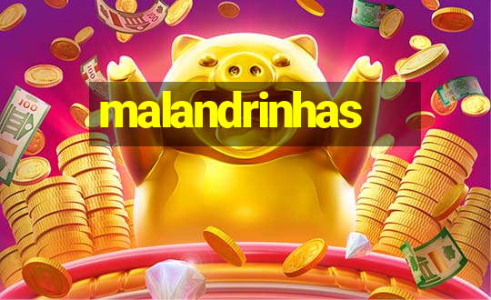 malandrinhas