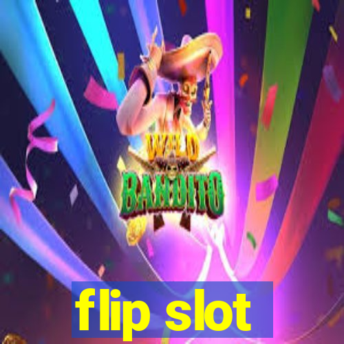 flip slot