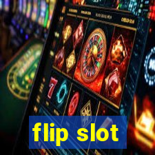 flip slot