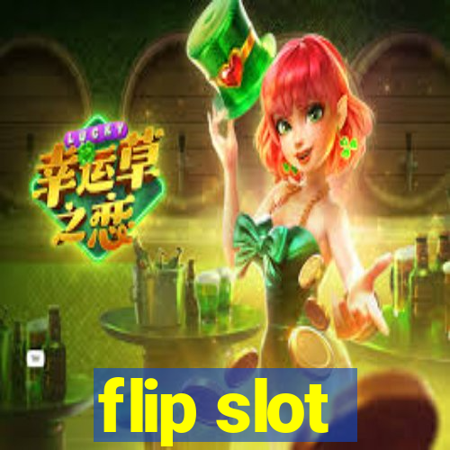 flip slot