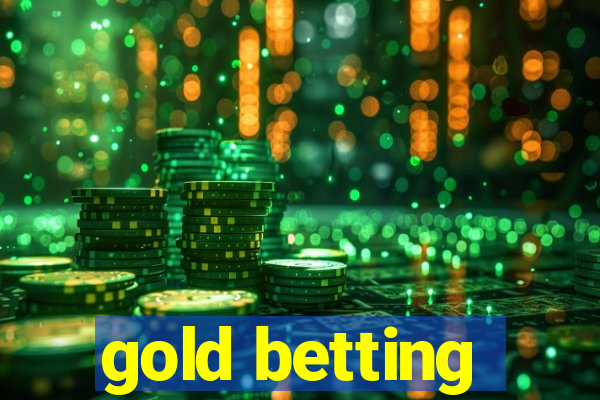 gold betting