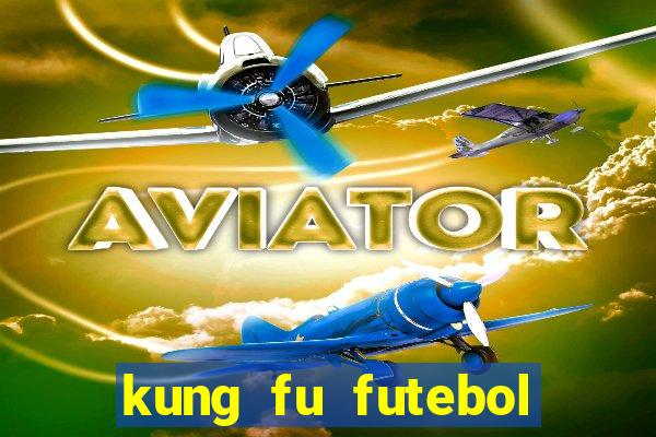 kung fu futebol clube download