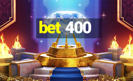 bet 400