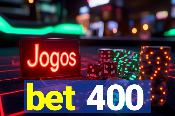 bet 400