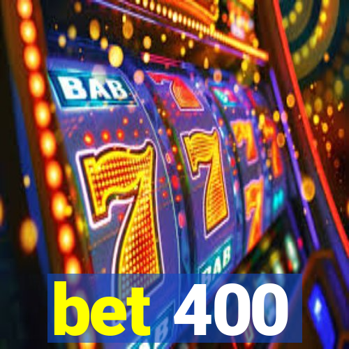 bet 400