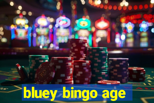 bluey bingo age