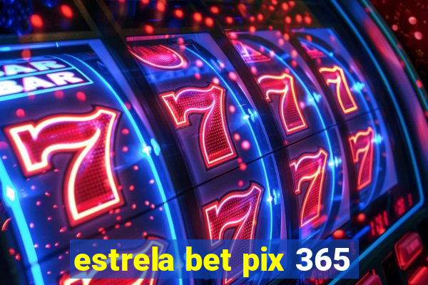 estrela bet pix 365