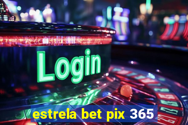 estrela bet pix 365