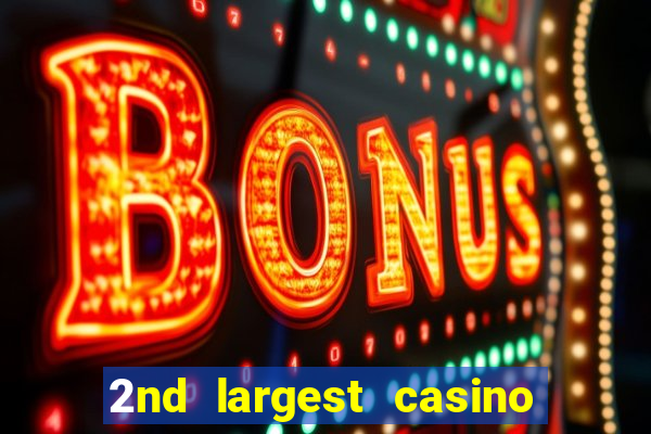 2nd largest casino in the world