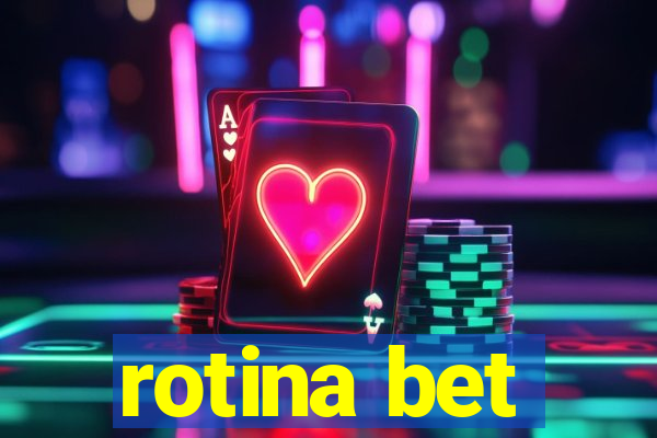 rotina bet