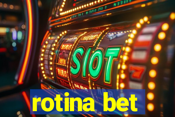 rotina bet