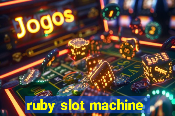 ruby slot machine