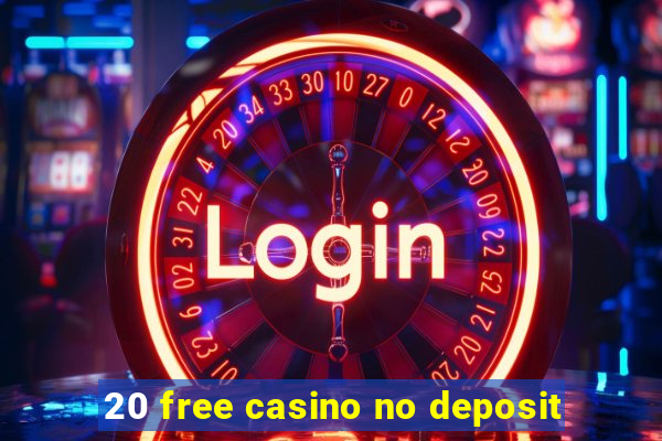 20 free casino no deposit