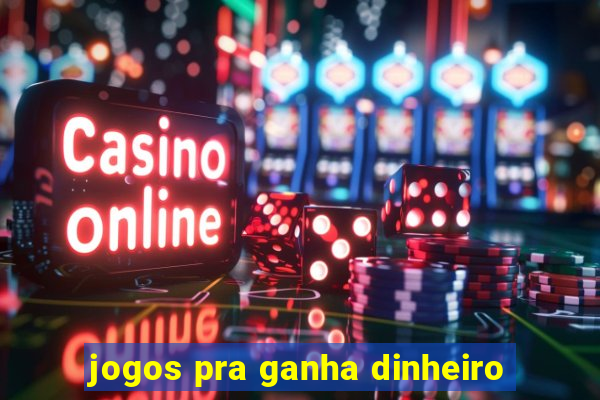 jogos pra ganha dinheiro