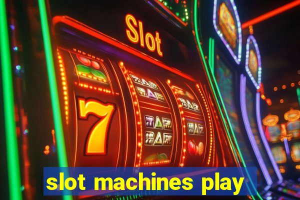 slot machines play