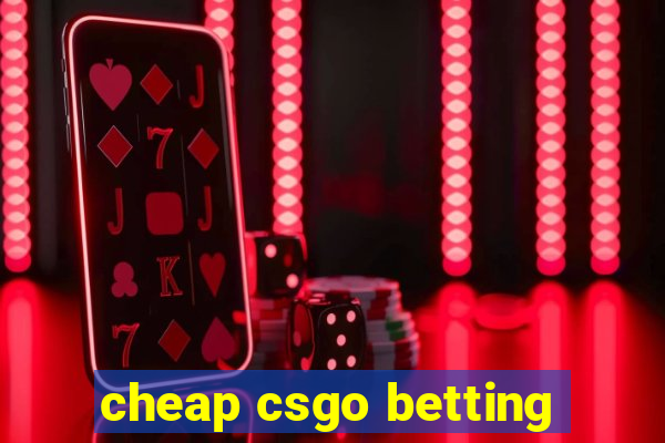 cheap csgo betting