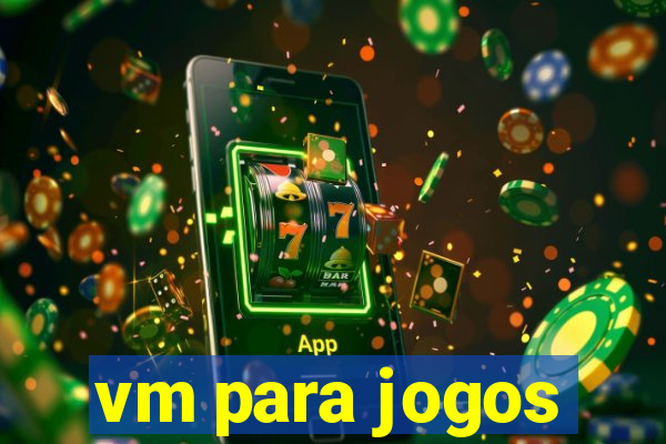 vm para jogos