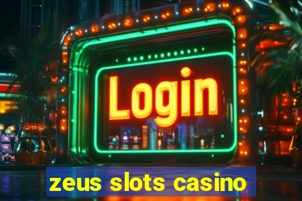 zeus slots casino