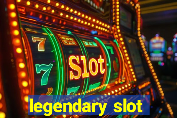 legendary slot